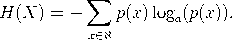 H (X ) = -     p(x) log (p(x )).
